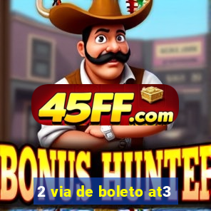 2 via de boleto at3